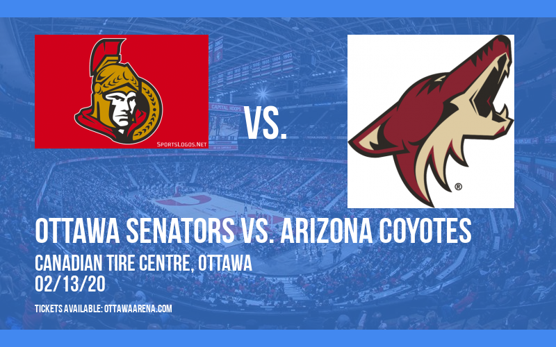 Ottawa Senators vs. Arizona Coyotes at Canadian Tire Centre