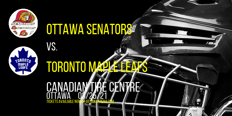 Ottawa Senators vs. Toronto Maple Leafs at Canadian Tire Centre