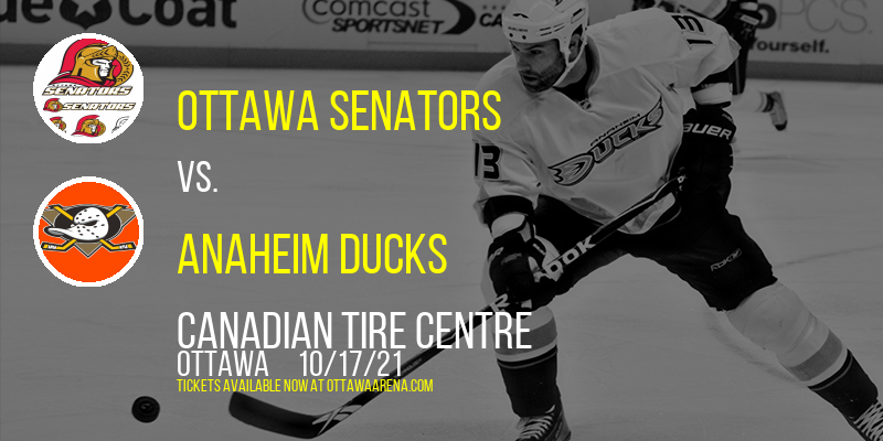 Ottawa Senators vs. Anaheim Ducks at Canadian Tire Centre