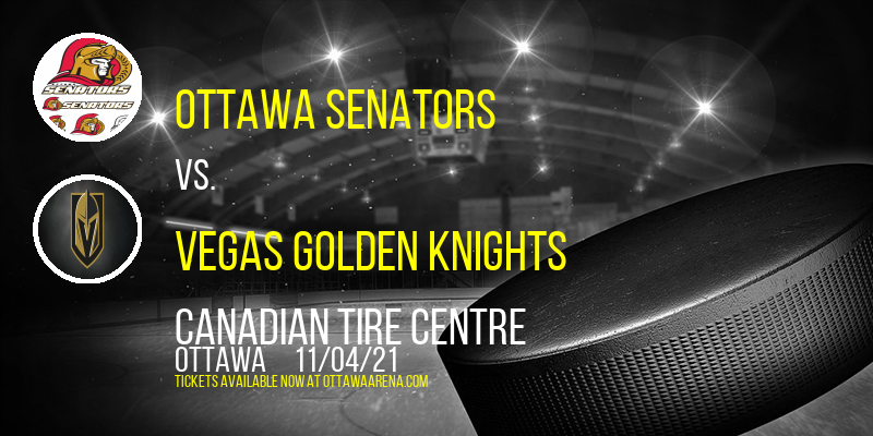 Ottawa Senators vs. Vegas Golden Knights at Canadian Tire Centre