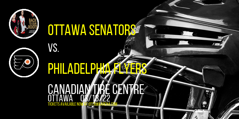 Ottawa Senators vs. Philadelphia Flyers at Canadian Tire Centre