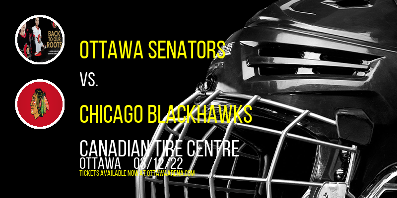 Ottawa Senators vs. Chicago Blackhawks at Canadian Tire Centre