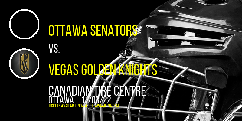 Ottawa Senators vs. Vegas Golden Knights at Canadian Tire Centre