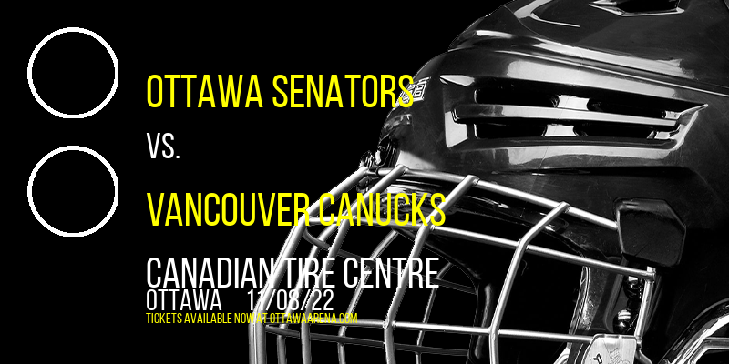 Ottawa Senators vs. Vancouver Canucks at Canadian Tire Centre