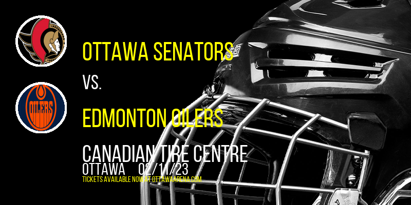 Ottawa Senators vs. Edmonton Oilers at Canadian Tire Centre