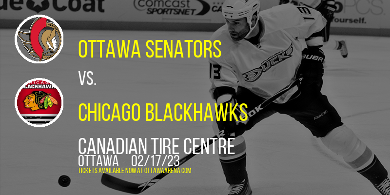 Ottawa Senators vs. Chicago Blackhawks at Canadian Tire Centre