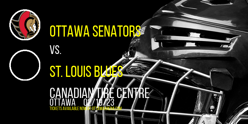 Ottawa Senators vs. St. Louis Blues at Canadian Tire Centre