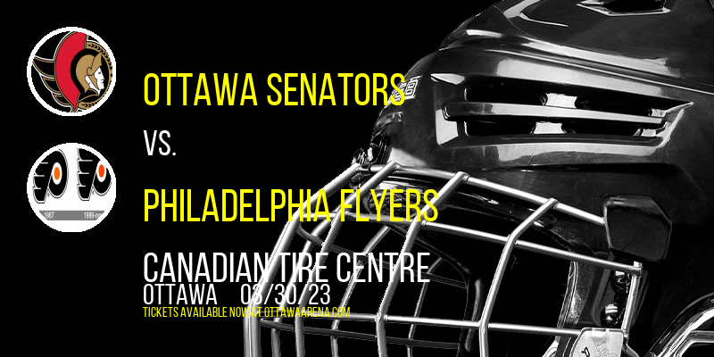 Ottawa Senators vs. Philadelphia Flyers at Canadian Tire Centre