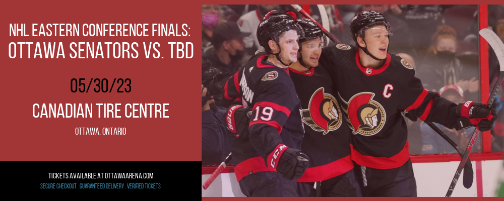 NHL Eastern Conference Finals: Ottawa Senators vs. TBD [CANCELLED] at Canadian Tire Centre