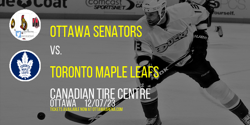 Ottawa Senators vs. Toronto Maple Leafs at Canadian Tire Centre