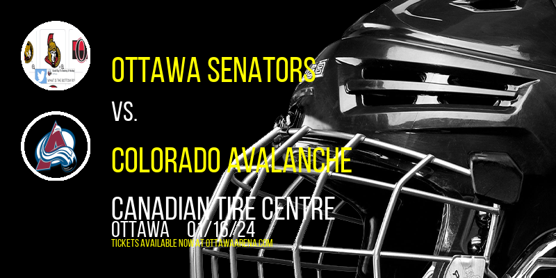 Ottawa Senators vs. Colorado Avalanche at Canadian Tire Centre