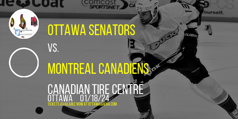 Ottawa Senators vs. Montreal Canadiens at Canadian Tire Centre