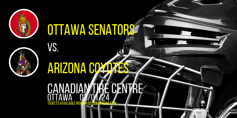 Ottawa Senators vs. Arizona Coyotes at Canadian Tire Centre